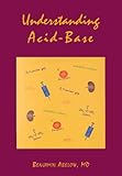 Understanding Acid-Base (Understanding Acid Base (Abelow))