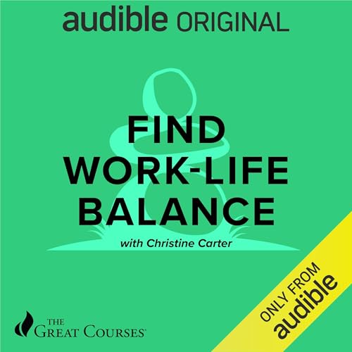 Find Work-Life Balance by The Great Courses, Christine Carter episode artwork