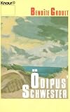 Ödipus' Schwester (Knaur Taschenbücher. Frauenbücher) - Benoîte Groult