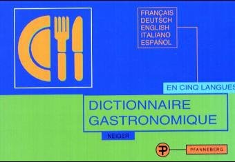 Dictionnaire gastronomique pour la traduction et l'explication des menus, Französisch-Deutsch-Englisch-Italienisch-Spanisch