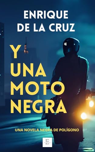 Y una moto negra: [Novela negra de polígono]