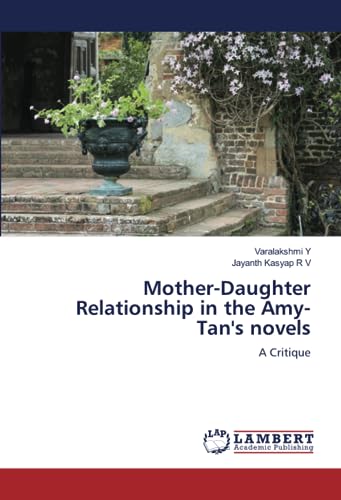 Mother-Daughter Relationship in the Amy-Tan's novels: A Critique