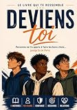  Deviens TOI - Livre de développement personnel pour les adolescents garçons de 11 à 16 ans -10 histoires interactives pour apprendre à croire en toi ... Guide de développement personnel pour garço