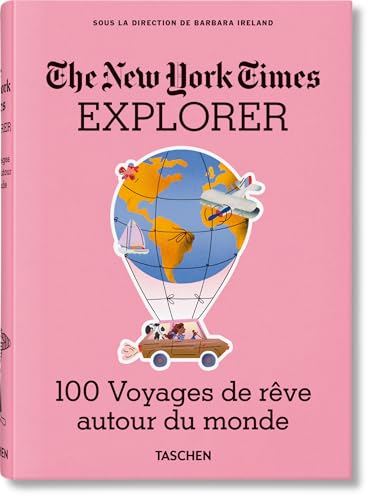 The New York Times Explorer. 100 Voyages de rêve autour du monde
