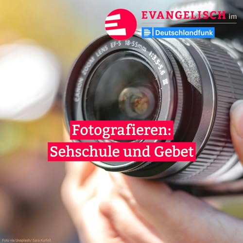 Fotografieren: Sehschule und Gebet