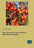  Das Einmachen der Fruechte in erprobten Rezepten