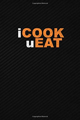 iCook uEAt Journal Notebook Diary: 6x9 Inch Blank Lined Journal. Cooking Inspired Notebook. A Great Gift Idea for Chefs, People who loves cooking or for yourself.