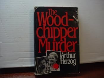 Unknown Binding The Wood-Chipper Murder Book
