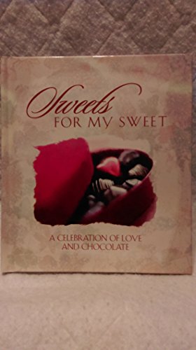 Sweets for My Sweet (A Celebration of Love and Cho 1586607820 Book Cover