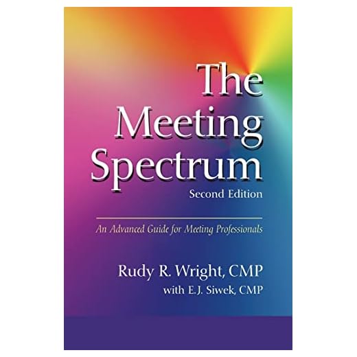 The Meeting Spectrum, 2nd Edition: An Advanced Guide for Meeting Professionals