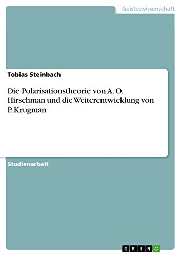 Die Polarisationstheorie von A. O. Hirschman und die Weiterentwicklung von P. Krugman (German Edition)