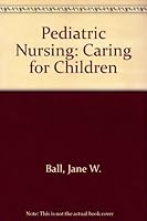 Pediatric Nursing: Caring for Children 0130323039 Book Cover