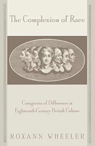 The Complexion of Race: Categories of Difference in Eighteenth-Century British Culture (New Cultural Studies)