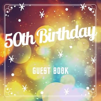 50th Birthday Guest Book : Light Blur Idea 8. 5 X 8. 5 (21,6 X 21,6 Cm) 120 Pages Cream Paper Glossy Cover