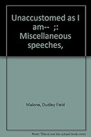 "Unaccustomed as I am--";: Miscellaneous speeches, B00085ZNOK Book Cover