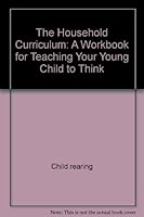 The household curriculum: A workbook for teaching your young child to think (Harper colophon books)