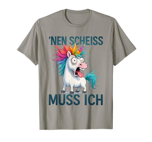 Lustiges Einhorn mit frechem Spruch 'nen Scheiss muss ich T-Shirt