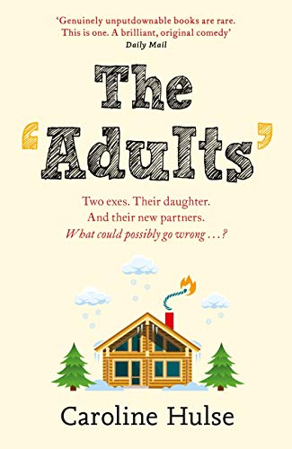 The Adults: Two exes. Their daughter. And their new partners. What could possibly go wrong? (English Edition)