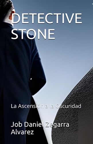 DETECTIVE STONE: La Ascensión a la Oscuridad (LAS AVENTURAS DEL DETECTIVE STONE) (Spanish Edition)