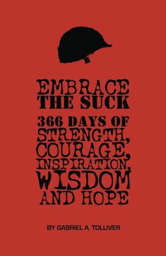 Embrace The Suck: : 366 Days of courage, strength, inspiration, wisd