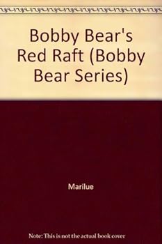 Hardcover Bobby Bear's Red Raft (Bobby Bear Series) Book