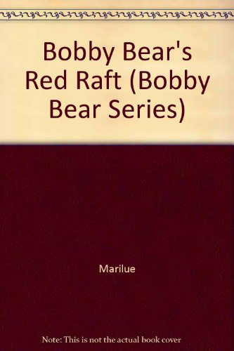 Bobby Bear's Red Raft (Bobby Bear Series) 087783055X Book Cover