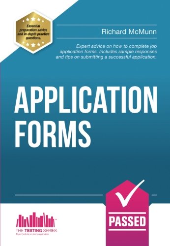 Application Forms: Expert advice on how to complete job application forms. Includes sample responses and tips on submitting a successful application: 1 (Testing Series)