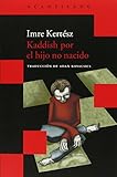 Kaddish por el hijo no nacido (Acantilado Bolsillo, Band 14) - Imre Kertész Übersetzer: Adán Kovacsics Meszaros 