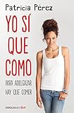  Yo sí que como: Para adelgazar hay que comer (Clave)