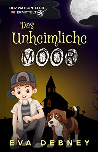 Das Unheimliche Moor (Der Watson-Club Ermittelt, Band 4) Das Unheimliche Moor (Der Watson-Club Ermittelt, Band 4)