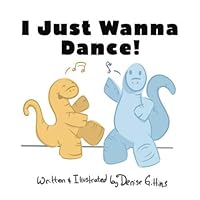 I Just Wanna Dance! 1708509615 Book Cover
