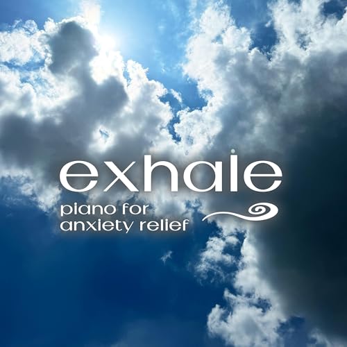 『Exhale Piano for Anxiety Relief』のカバーアート