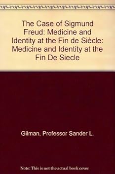 The Case of Sigmund Freud: Medicine and Identity at the Fin de Siècle