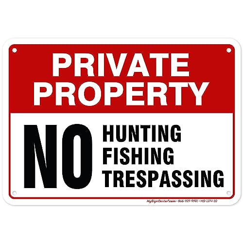 Private Property No Fishing No Hunting No Trespassing Sign, 7x10 Inches, 55 mil thick HDPE (high density polyethylene), Made in USA by My Sign Center