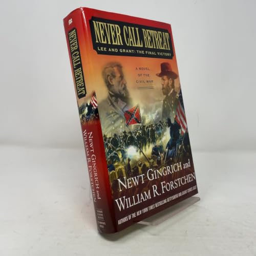 Never Call Retreat: Lee and Grant: The Final Victory