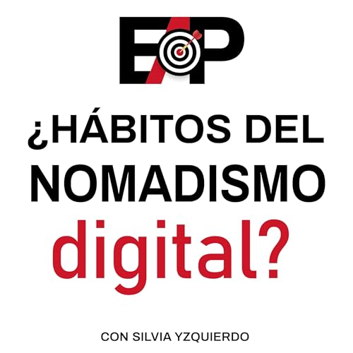 107. &iquest;H&aacute;bitos del N&oacute;mada Digital? Te cuento mi experiencia. Nomadismo Digital