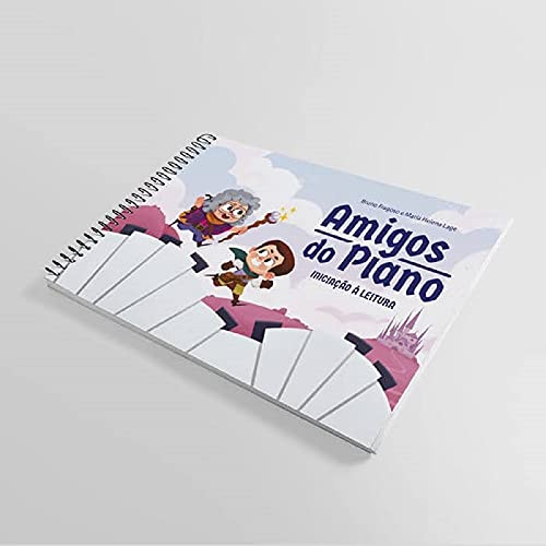 AMIGOS DO PIANO - INICIAÇÃO À LEITURA MÉTODO PARA INICIAÇÃO À LEITURA MUSICAL ATRAVÉS DO PIANO
