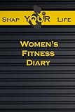  Shap Your Life : fitness logbook for women -6x9-120 days (131 pages)