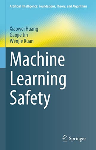 Machine Learning Safety (Artificial Intelligence: Foundations, Theory, and Algorithms) (English Edition)