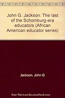 John G. Jackson: The last of the Schomburg-era educators 0938818465 Book Cover