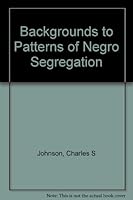 Backgrounds to Patterns of Negro Segregation B0006C5DAY Book Cover