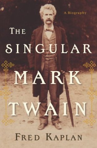 The Singular Mark Twain: A Biography
