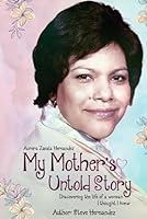 My Mother’s Untold Story: Discovering the Life of a Woman I thought I Knew B0CT2SCZXV Book Cover