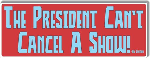 The President Can't Cancel A Show! - Pro 1st Amendment Bumper Sticker - Quote - Vinyl or Magnet...
