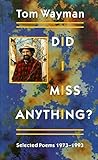 Did I Miss Anything?: Selected Poems 1973-1993