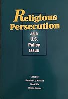 RELIGIOUS PERSECUTION AS A U. S. POLICY ISSUE Proceedings of a Consultation Held at Trinity College, Hartford, 1999 B000JFRQ30 Book Cover
