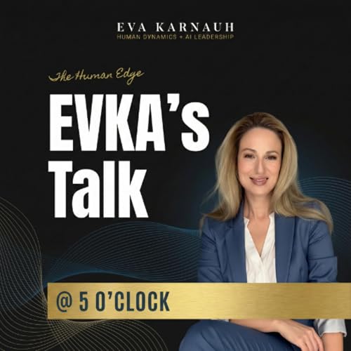 EVKA's Talk @ 5 o'clock Podcast Por Eva Karnaukh Entrepreneur keynote speaker author arte de portada