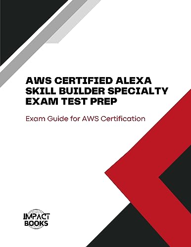 AWS CERTIFIED ALEXA SKILL BUILDER SPECIALTY EXAM TEST PREP: Exam Guide for AWS Certification