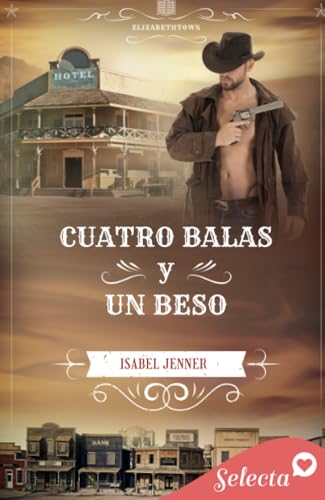 Cuatro balas y un beso (Serie Elizabethtown 4)