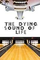 The Dying Sound of Life B0G43YTYRN Book Cover